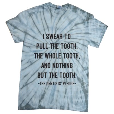 I Swear To Pull The Tooth The Whole Tooth And Nothing But The Tooth Tie-Dye T-Shirt