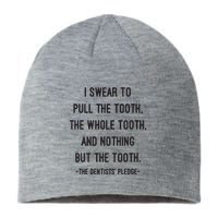 I Swear To Pull The Tooth The Whole Tooth And Nothing But The Tooth Sustainable Beanie