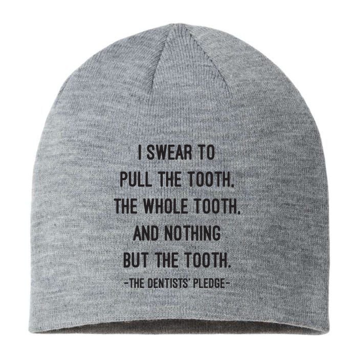 I Swear To Pull The Tooth The Whole Tooth And Nothing But The Tooth Sustainable Beanie