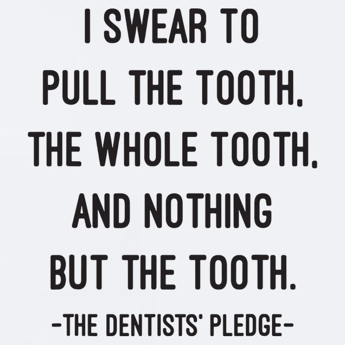 I Swear To Pull The Tooth The Whole Tooth And Nothing But The Tooth Sueded Cloud Jersey T-Shirt