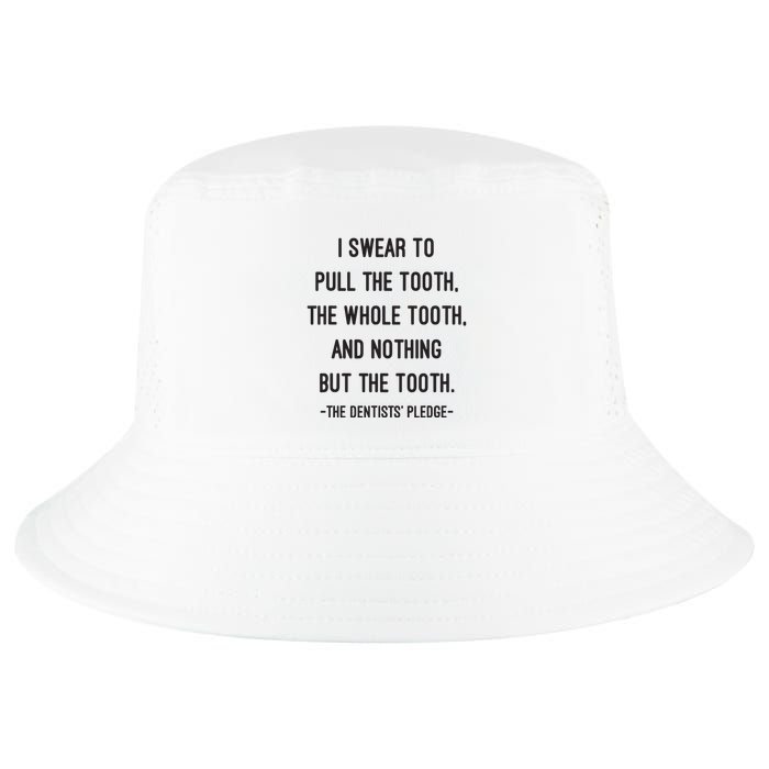 I Swear To Pull The Tooth The Whole Tooth And Nothing But The Tooth Cool Comfort Performance Bucket Hat