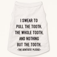 I Swear To Pull The Tooth The Whole Tooth And Nothing But The Tooth Doggie Tank