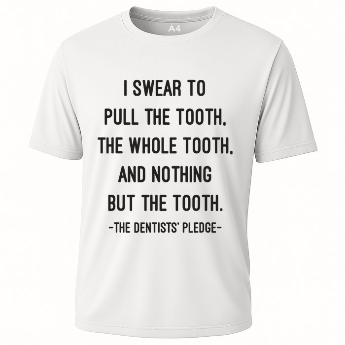I Swear To Pull The Tooth The Whole Tooth And Nothing But The Tooth Performance Shirt