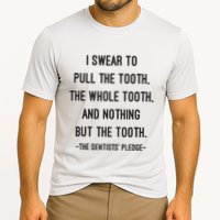 I Swear To Pull The Tooth The Whole Tooth And Nothing But The Tooth Performance Shirt