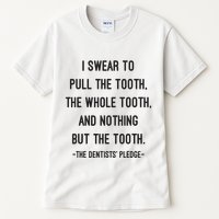 I Swear To Pull The Tooth The Whole Tooth And Nothing But The Tooth Tall T-Shirt