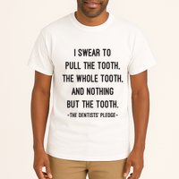 I Swear To Pull The Tooth The Whole Tooth And Nothing But The Tooth Tall T-Shirt