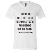 I Swear To Pull The Tooth The Whole Tooth And Nothing But The Tooth V-Neck T-Shirt