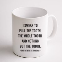 I Swear To Pull The Tooth The Whole Tooth And Nothing But The Tooth Coffee Mug