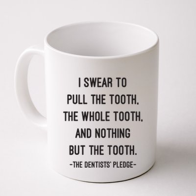 I Swear To Pull The Tooth The Whole Tooth And Nothing But The Tooth Mug