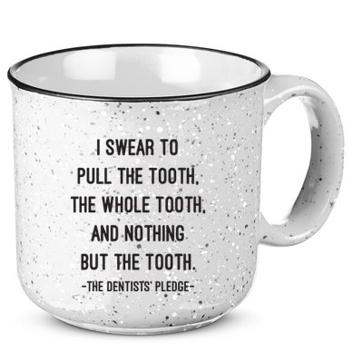 I Swear To Pull The Tooth The Whole Tooth And Nothing But The Tooth 15oz Campfire Ceramic Mug