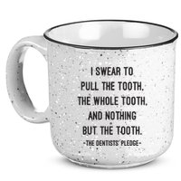 I Swear To Pull The Tooth The Whole Tooth And Nothing But The Tooth 15oz Campfire Ceramic Mug