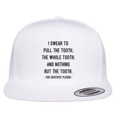 I Swear To Pull The Tooth The Whole Tooth And Nothing But The Tooth Flatbill Hat