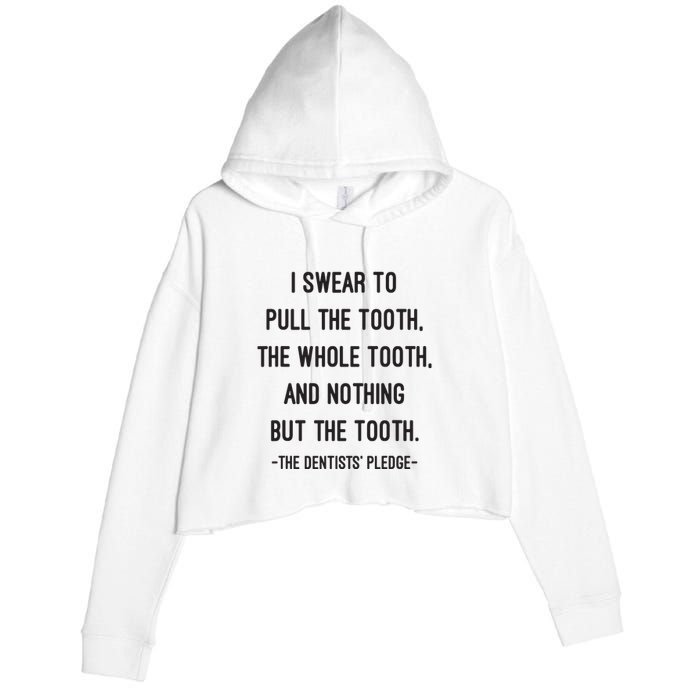 I Swear To Pull The Tooth The Whole Tooth And Nothing But The Tooth Crop Fleece Hoodie