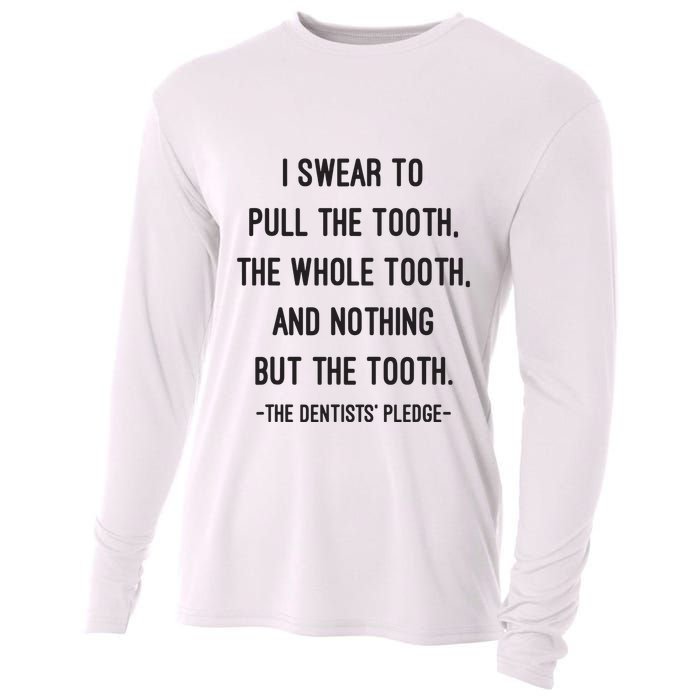 I Swear To Pull The Tooth The Whole Tooth And Nothing But The Tooth Cooling Performance Long Sleeve Crew
