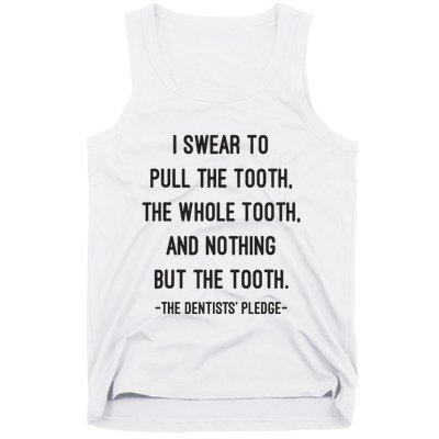 I Swear To Pull The Tooth The Whole Tooth And Nothing But The Tooth Tank Top