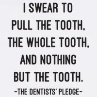 I Swear To Pull The Tooth The Whole Tooth And Nothing But The Tooth Visor