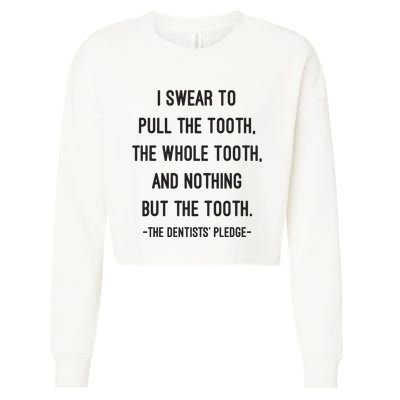 I Swear To Pull The Tooth The Whole Tooth And Nothing But The Tooth Cropped Pullover Crew
