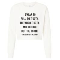 I Swear To Pull The Tooth The Whole Tooth And Nothing But The Tooth Cropped Pullover Crew