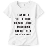 I Swear To Pull The Tooth The Whole Tooth And Nothing But The Tooth Womens T-Shirt