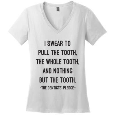 I Swear To Pull The Tooth The Whole Tooth And Nothing But The Tooth Women's V-Neck T-Shirt