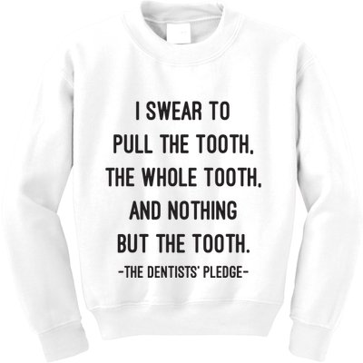 I Swear To Pull The Tooth The Whole Tooth And Nothing But The Tooth Kids Sweatshirt
