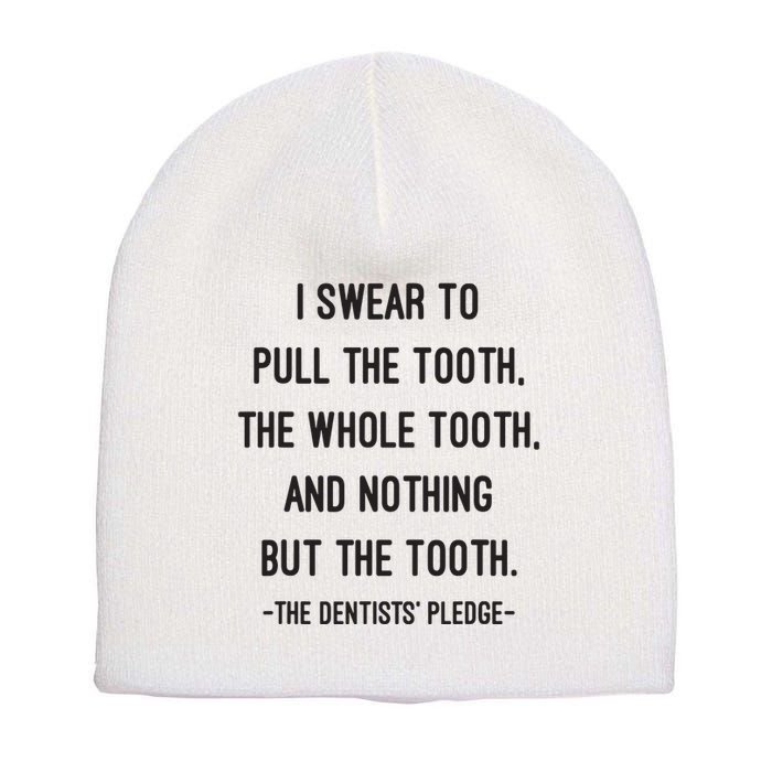 I Swear To Pull The Tooth The Whole Tooth And Nothing But The Tooth Short Acrylic Beanie