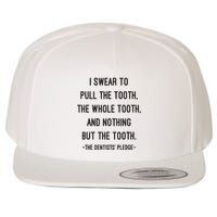 I Swear To Pull The Tooth The Whole Tooth And Nothing But The Tooth Wool Snapback Cap