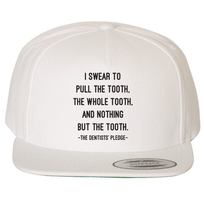 I Swear To Pull The Tooth The Whole Tooth And Nothing But The Tooth Wool Snapback Cap