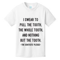 I Swear To Pull The Tooth The Whole Tooth And Nothing But The Tooth Kids T-Shirt