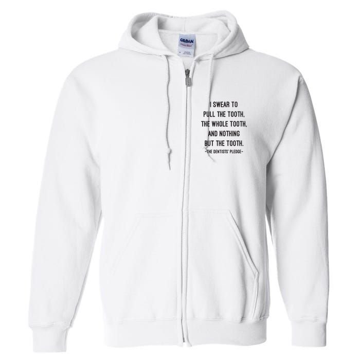 I Swear To Pull The Tooth The Whole Tooth And Nothing But The Tooth Full Zip Hoodie