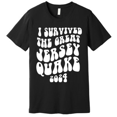 I Survived The New Jersey Earthquake Premium T-Shirt