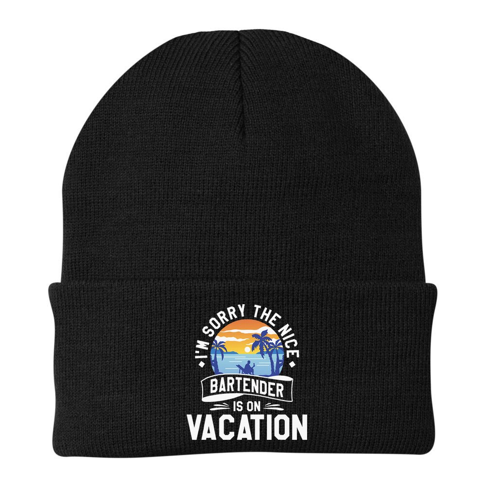 IM Sorry The Nice Bartender Is On Vacation Bartending Beanie