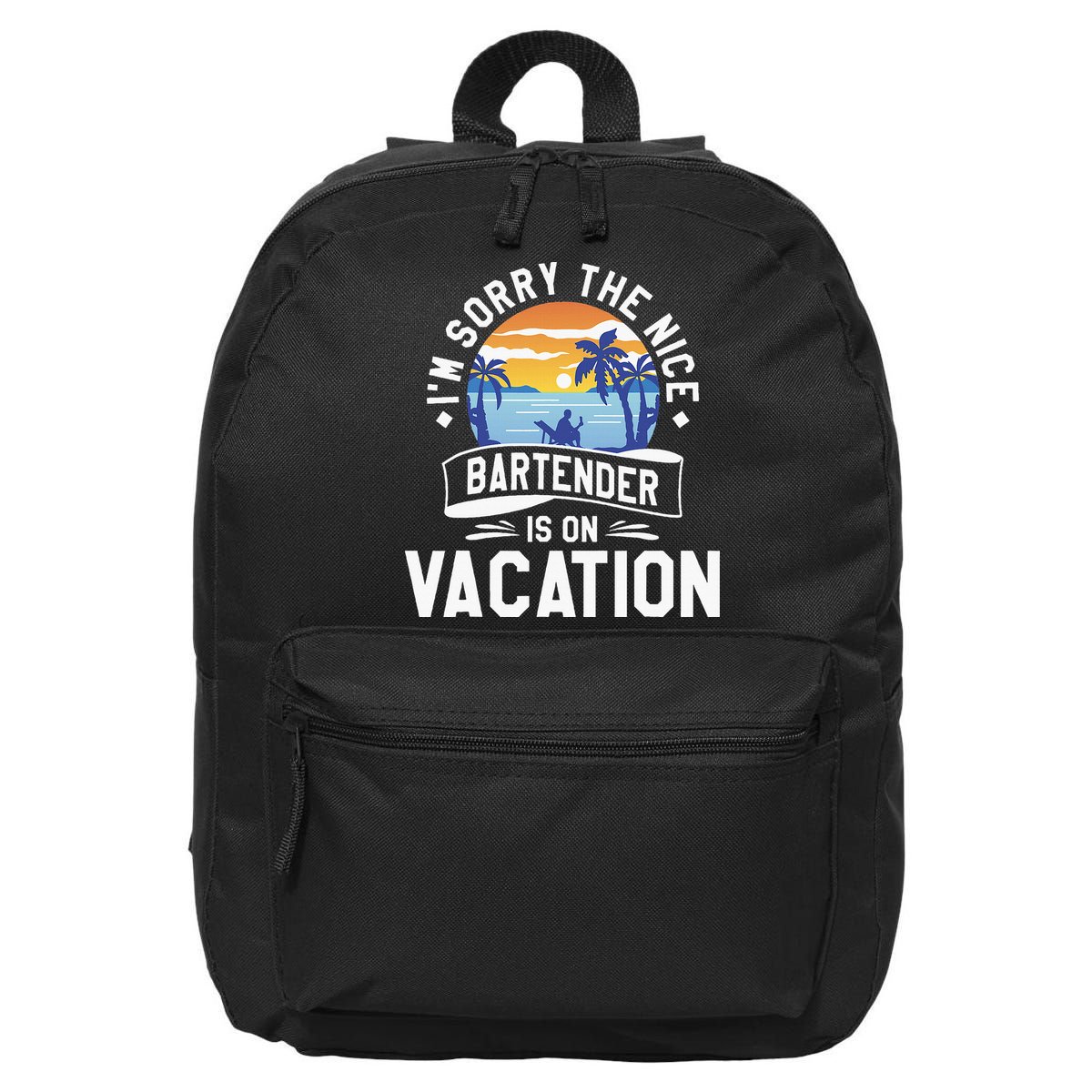 IM Sorry The Nice Bartender Is On Vacation Bartending 16 in Basic Backpack