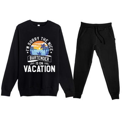 IM Sorry The Nice Bartender Is On Vacation Bartending Premium Crewneck Sweatsuit Set