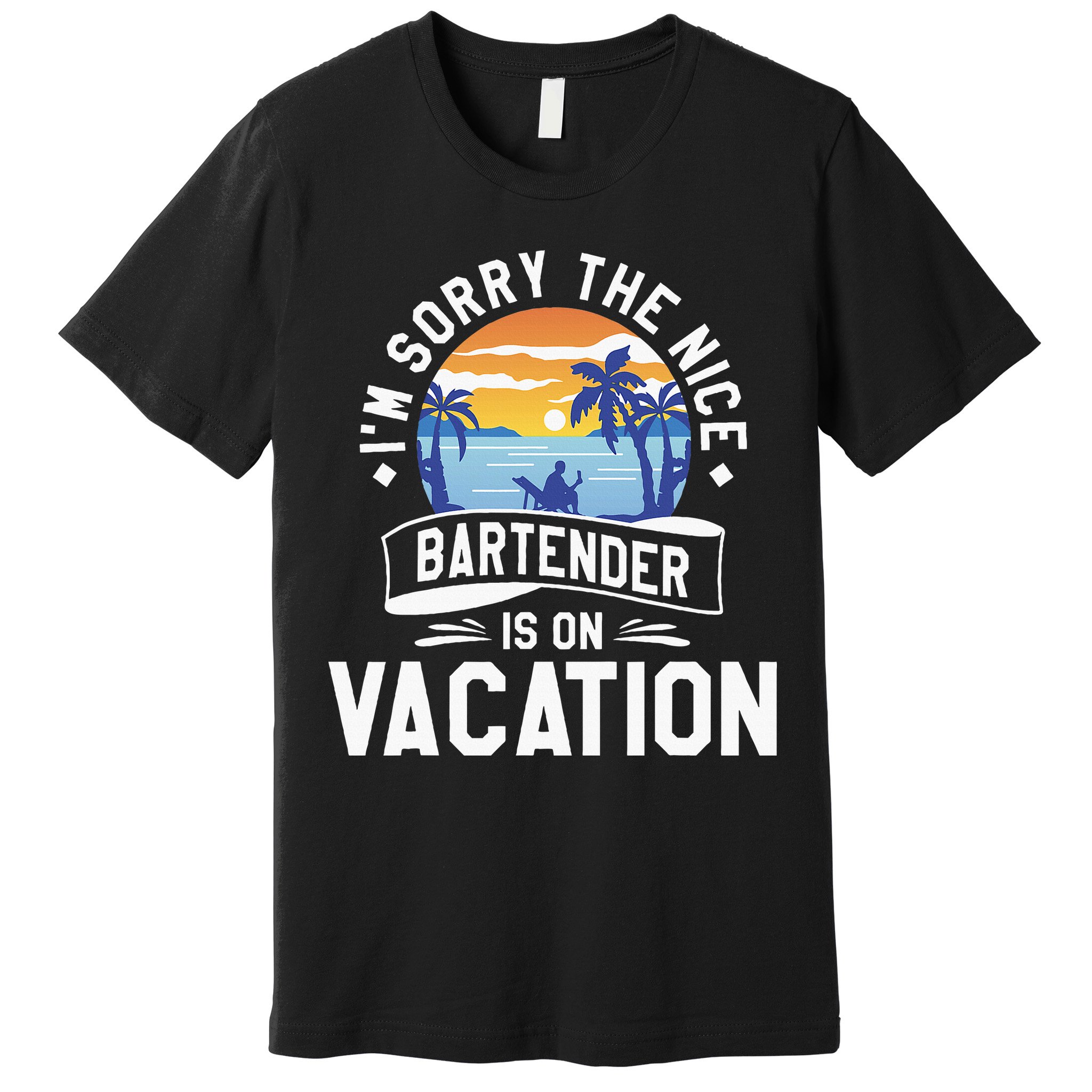 IM Sorry The Nice Bartender Is On Vacation Bartending Premium T-Shirt