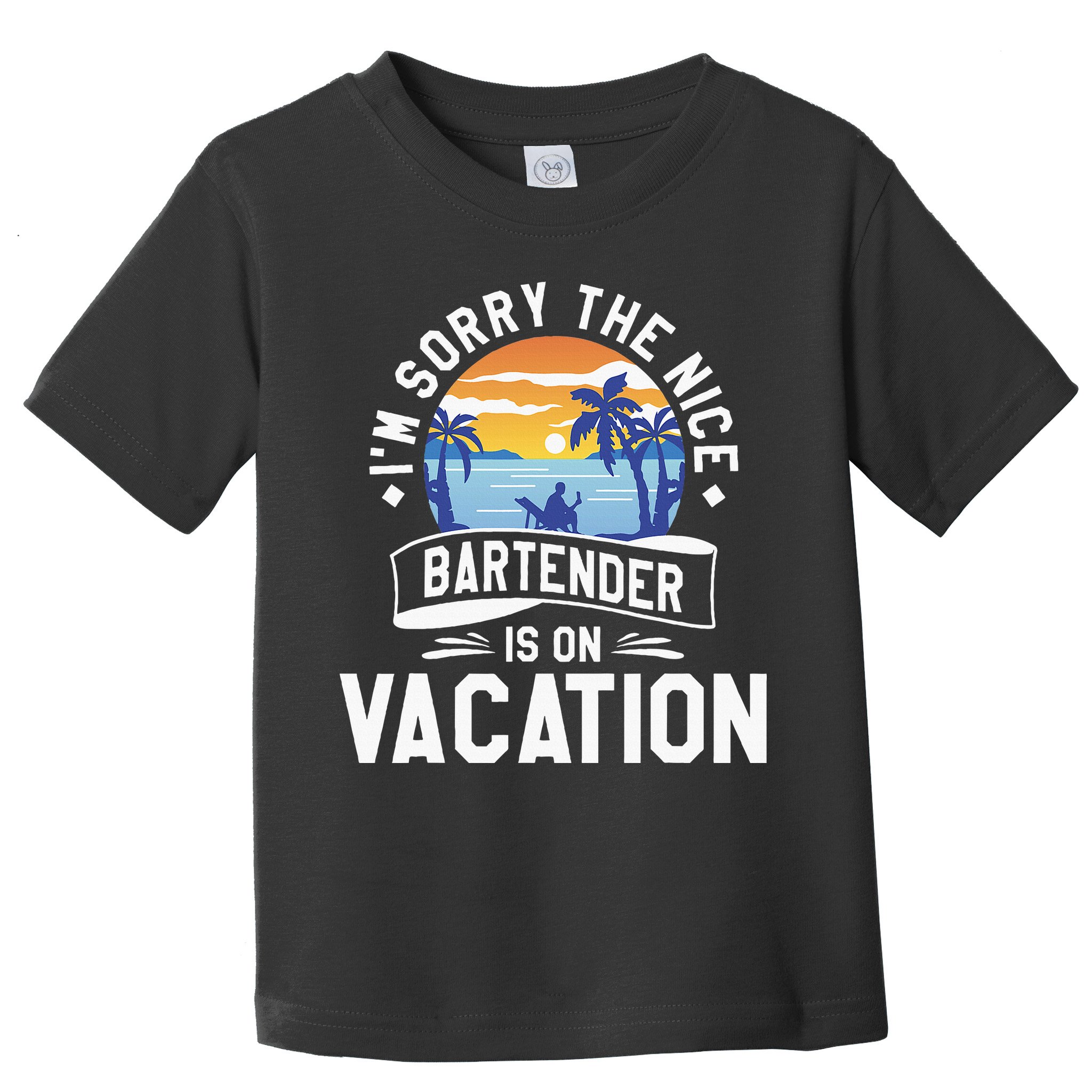 IM Sorry The Nice Bartender Is On Vacation Bartending Toddler T-Shirt