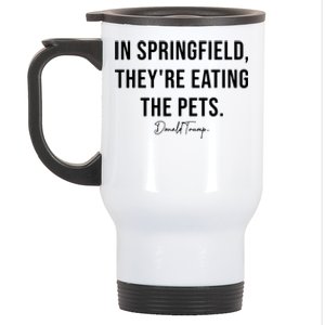 In Springfield TheyRe Eating The Pets Trump Harris Debate Stainless Steel Travel Mug