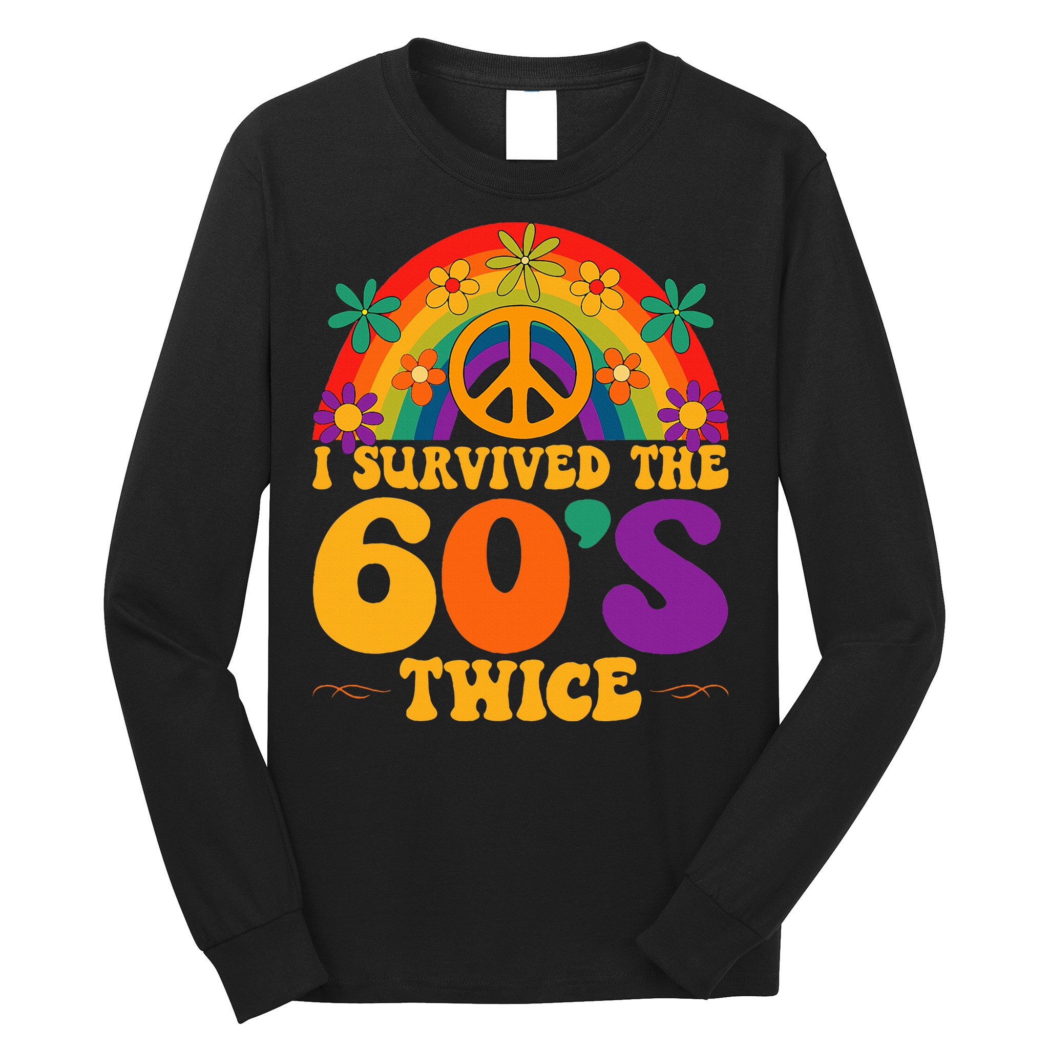 I Survived The 60s Twice Sixties 70th Birthday Long Sleeve Shirt