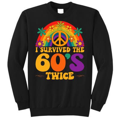 I Survived The 60s Twice Sixties 70th Birthday Tall Sweatshirt