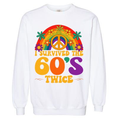 I Survived The 60s Twice Sixties 70th Birthday Garment-Dyed Sweatshirt