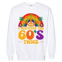 I Survived The 60s Twice Sixties 70th Birthday Garment-Dyed Sweatshirt
