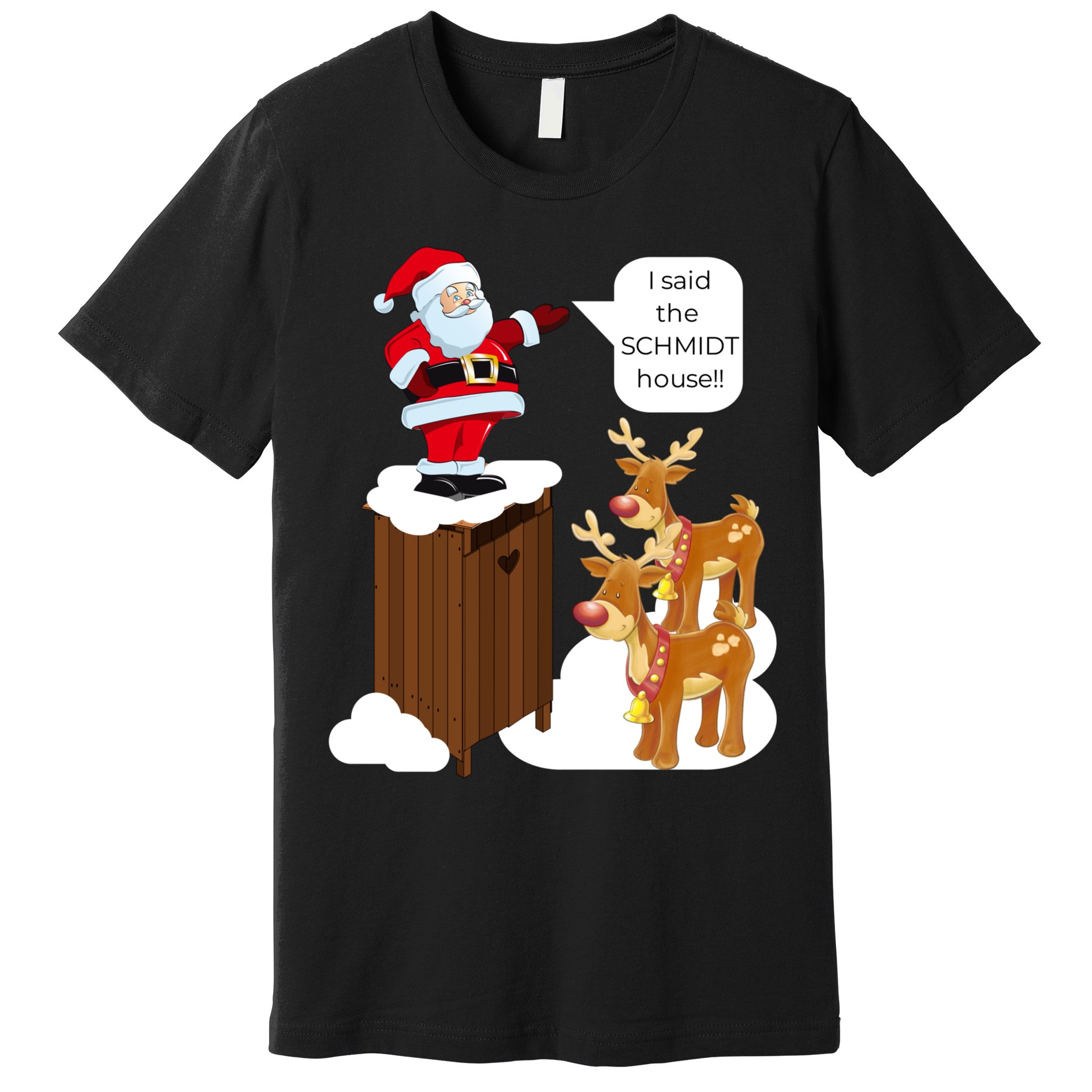 I Said The Schmidt House Fun Xmas Santa Premium T-Shirt