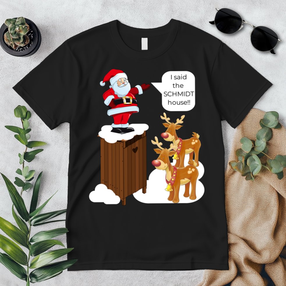 I Said The Schmidt House Fun Xmas Santa Premium T-Shirt