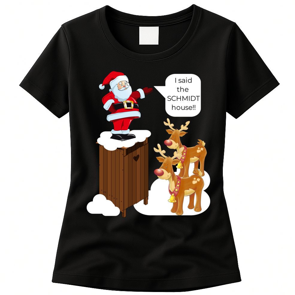 I Said The Schmidt House Fun Xmas Santa Womens T-Shirt