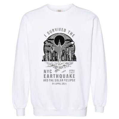 I Survived The Nyc Earthquake And The Solar Eclipse Garment-Dyed Sweatshirt