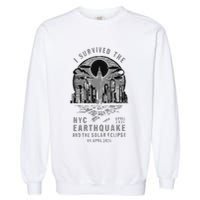 I Survived The Nyc Earthquake And The Solar Eclipse Garment-Dyed Sweatshirt