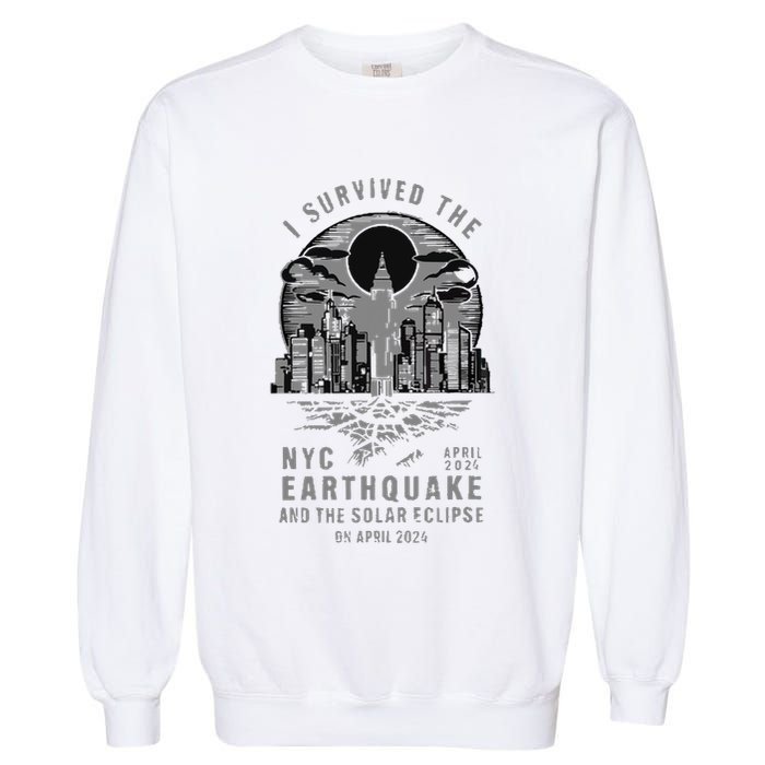 I Survived The Nyc Earthquake And The Solar Eclipse Garment-Dyed Sweatshirt