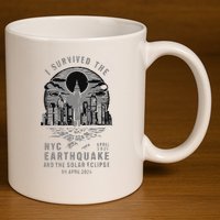 I Survived The Nyc Earthquake And The Solar Eclipse 11oz C Handle Ceramic Mug