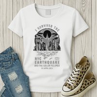 I Survived The Nyc Earthquake And The Solar Eclipse Womens T-Shirt