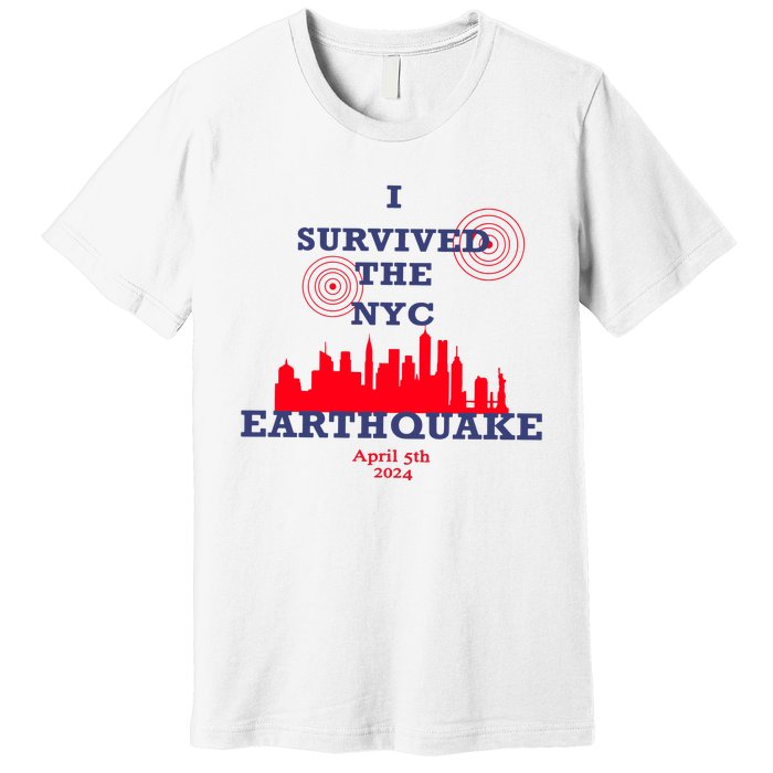 I Survived The Nyc Earthquake Premium T-Shirt